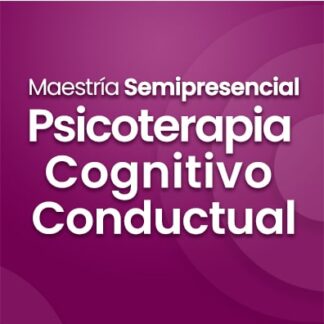 Maestría en Psicoterapia Cognitivo Conductual - SEMIPRESENCIAL -Febrero 2024